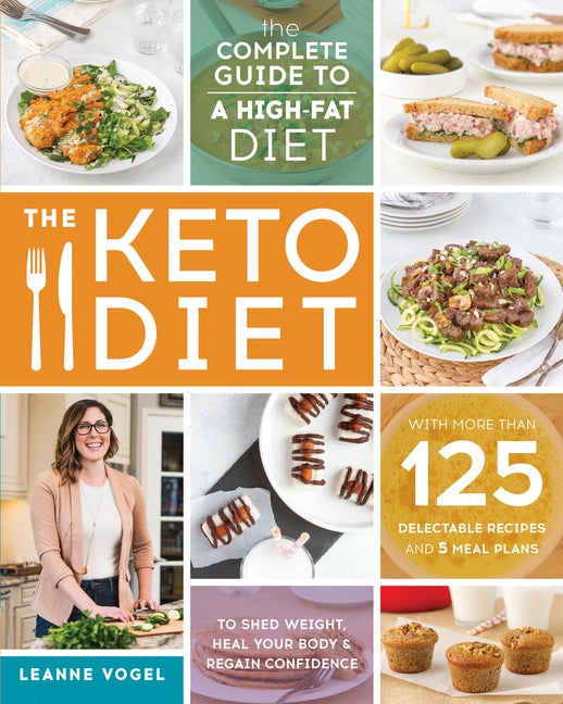 Item #299805 The Keto Diet: The Complete Guide to a High-Fat Diet, with More Than 125 Delectable...