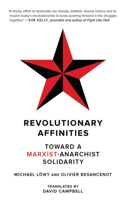 Item #350710 Revolutionary Affinities: Toward a Marxist Anarchist Solidarity (Kairos). Michael...