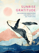 Item #354196 Sunrise Gratitude: 365 Morning Meditations for Joyful Days All Year Long (Volume 2)...
