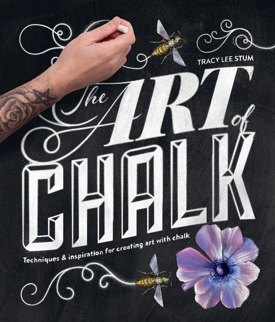 Item #258388 The Art of Chalk: Techniques and Inspiration for Creating Art with Chalk. Tracy Lee...