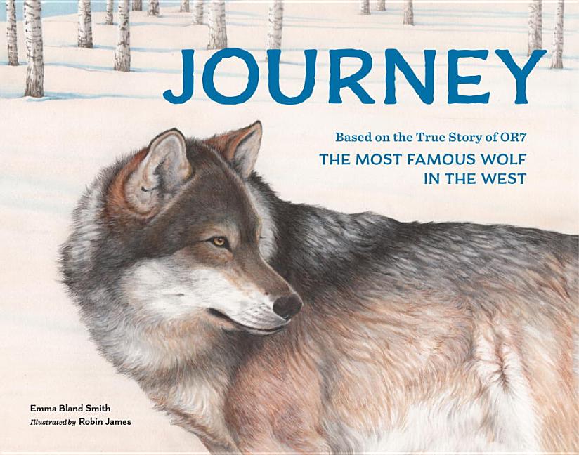 Item #301043 Journey: The Most Famous Wolf in the West. Emma Bland Smith