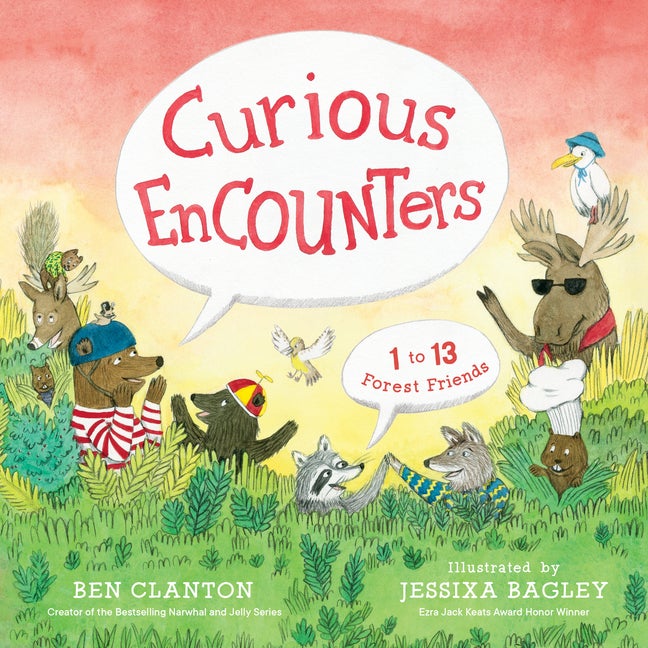 Item #337054 Curious EnCOUNTers: 1 to 13 Forest Friends. Ben Clanton