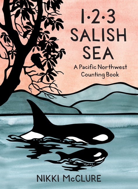 Item #284225 1, 2, 3 Salish Sea: A Pacific Northwest Counting Book. Nikki McClure