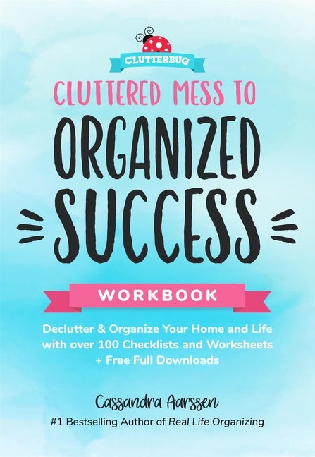 Item #284081 Cluttered Mess to Organized Success Workbook: Declutter and Organize your Home and...