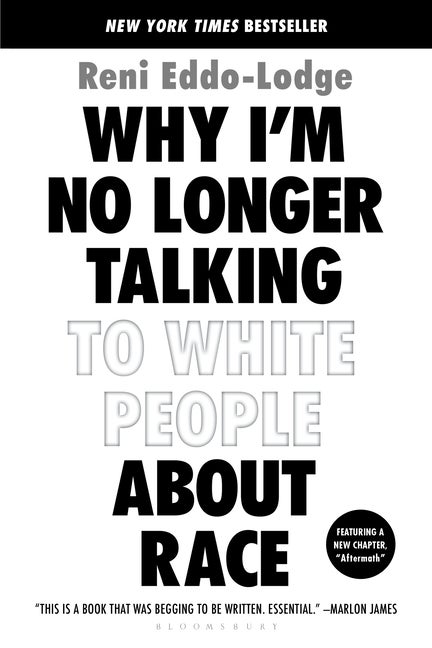 Item #336547 Why I’m No Longer Talking to White People About Race. Reni Eddo-Lodge