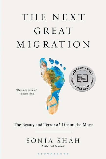 Item #305764 The Next Great Migration: The Beauty and Terror of Life on the Move. Sonia Shah