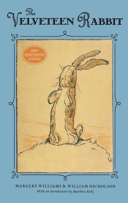 Item #318037 The Velveteen Rabbit: 100th Anniversary Edition. Margery Williams, Matthew, Kelly