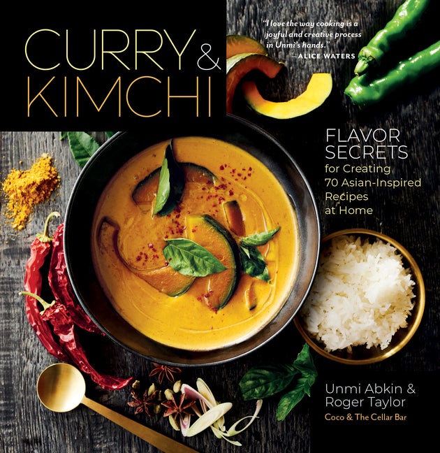 Item #293149 Curry & Kimchi: Flavor Secrets for Creating 70 Asian-Inspired Recipes at Home. Unmi...