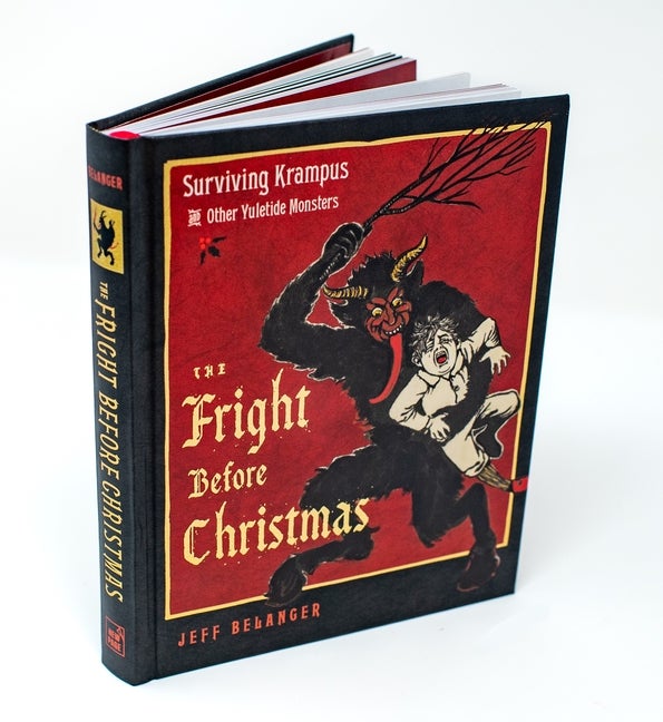 Item #339253 The Fright Before Christmas: Surviving Krampus and Other Yuletide Monsters, Witches,...