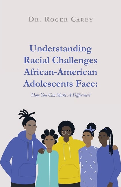 Item #303054 Understanding Racial Challenges African-American Adolescents Face: How You Can Make...