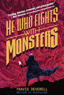 Item #442837 He Who Fights with Monsters Vol. 1: Outworlder. Deverell Shirtaloon, Travis