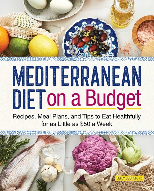 Item #331569 Mediterranean Diet on a Budget: Recipes, Meal Plans, and Tips to Eat Healthfully for...