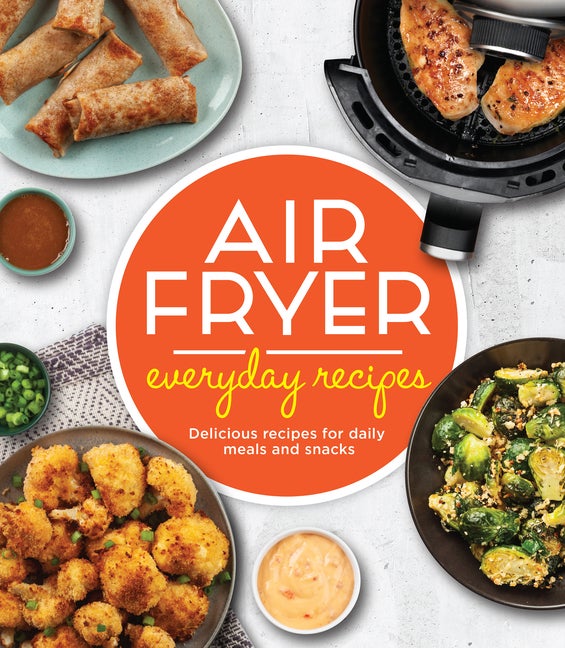 Item #328675 Air Fryer Everyday Recipes: Delicious Recipes for Daily Meals and Snacks....
