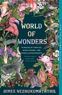 Item #356327 World of Wonders: In Praise of Fireflies, Whale Sharks, and Other Astonishments....