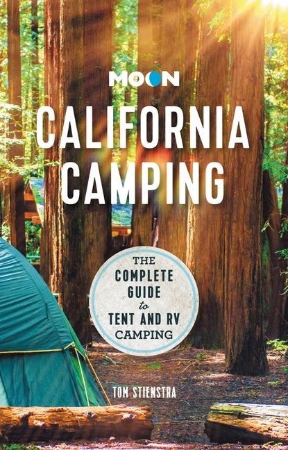Item #323016 Moon California Camping: The Complete Guide to Tent and RV Camping (Travel Guide)....