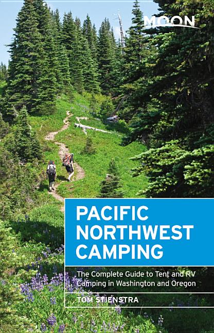 Item #283812 Moon Pacific Northwest Camping: The Complete Guide to Tent and RV Camping in...