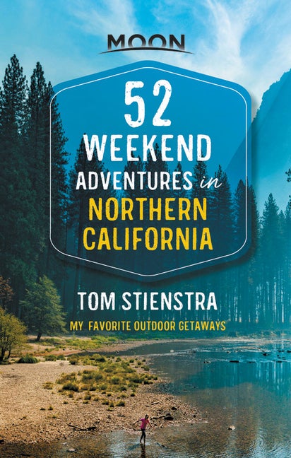 Item #352654 52 Weekend Adventures in Northern California: My Favorite Outdoor Getaways (Travel...