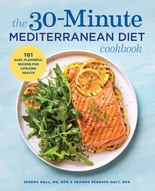Item #295974 The 30-Minute Mediterranean Diet Cookbook: 101 Easy, Flavorful Recipes for Lifelong...