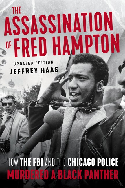 Item #301586 The Assassination of Fred Hampton: How the FBI and the Chicago Police Murdered a...