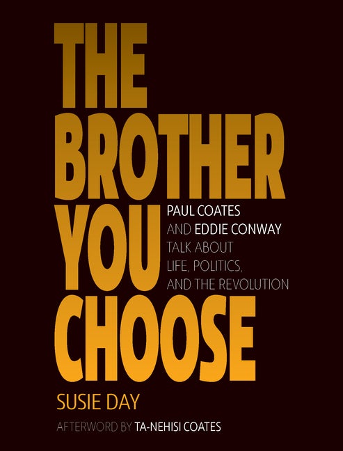 Item #315156 The Brother You Choose: Paul Coates and Eddie Conway Talk About Life, Politics, and...