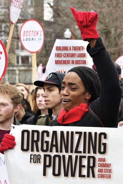 Item #315041 Organizing for Power: Building a 21st Century Labor Movement in Boston. Aviva...