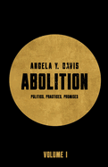Item #350294 Abolition: Politics, Practices, Promises, Vol. 1. Angela Y. Davis