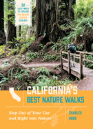 Item #349479 California's Best Nature Walks: 32 Easy Ways to Explore the Golden State's Ecology....