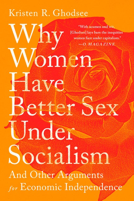 Item #306997 Why Women Have Better Sex Under Socialism: And Other Arguments for Economic...