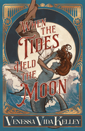 Item #443102 When the Tides Held the Moon. Venessa Vida Kelley