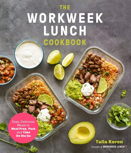 Item #337134 The Workweek Lunch Cookbook: Easy, Delicious Meals to Meal Prep, Pack and Take On...