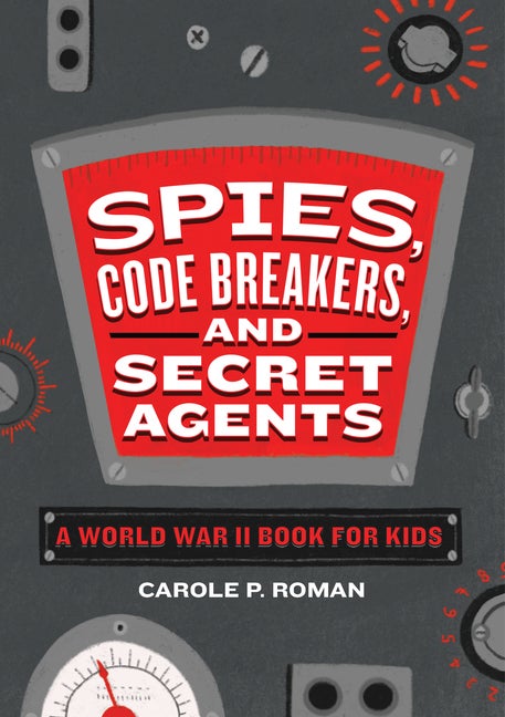 Item #319342 Spies, Code Breakers, and Secret Agents: A World War II Book for Kids (Spies in...