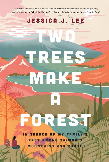 Item #337506 Two Trees Make a Forest: In Search of My Family's Past Among Taiwan's Mountains and...