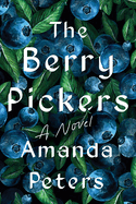 Item #352727 The Berry Pickers: A Novel. Amanda Peters
