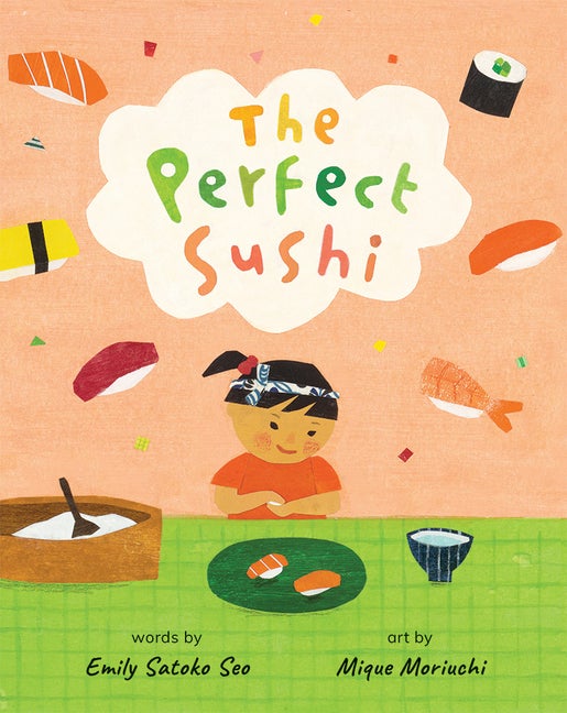 Item #345109 The Perfect Sushi. Emily Satoko Seo