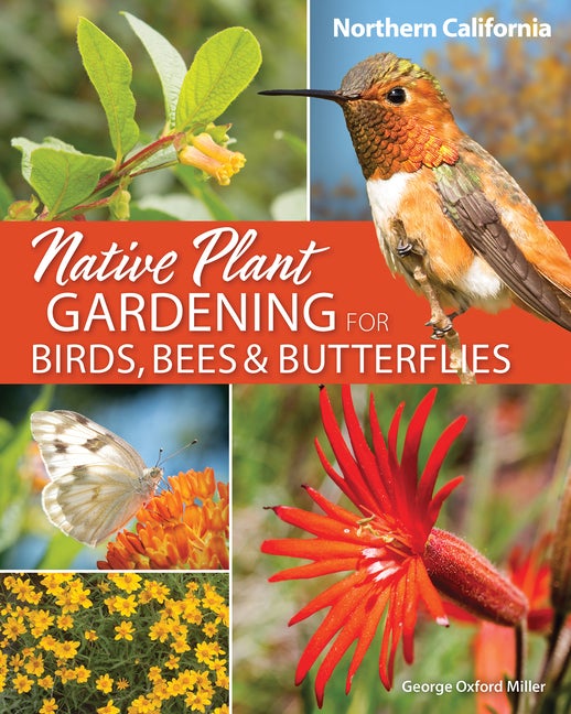 Item #348087 Native Plant Gardening for Birds, Bees & Butterflies: Northern California...