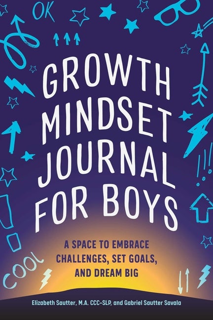 Item #329259 Growth Mindset Journal for Boys: A Space to Embrace Challenges, Set Goals, and Dream...