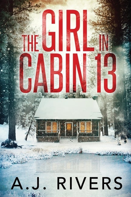 Item #338457 The Girl in Cabin 13 (Emma Griffin® FBI Mystery). A. J. Rivers