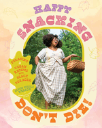 Item #448256 Happy Snacking, Don't Die!: Foraging and Vegan Recipes with Black Forager (a...