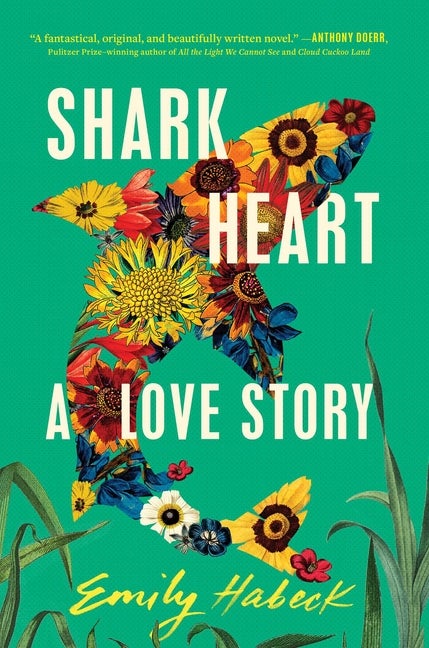 Item #336752 Shark Heart: A Love Story. Emily Habeck