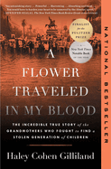 Item #437751 Flower Traveled in My Blood: The Incredible True Story of the Grandmothers Who...