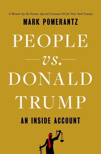 Item #322781 People vs. Donald Trump: An Inside Account. Mark Pomerantz