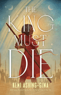 Item #411205 King Must Die. Kemi Ashing-Giwa