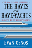 Item #440306 Haves and Have-Yachts: Dispatches on the Ultrarich. Evan Osnos
