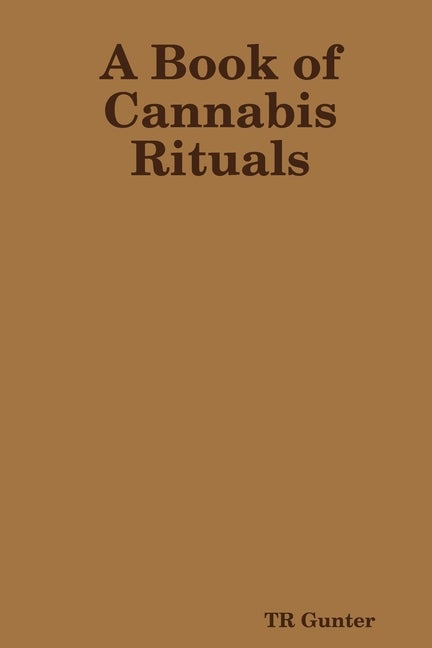 Item #331180 A Book of Cannabis Rituals. TR Gunter
