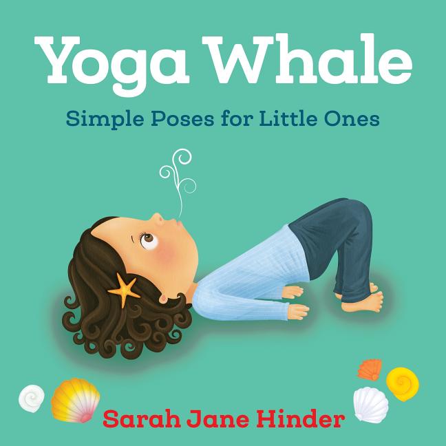 Item #349437 Yoga Whale: Simple Poses for Little Ones. Sarah Jane Hinder