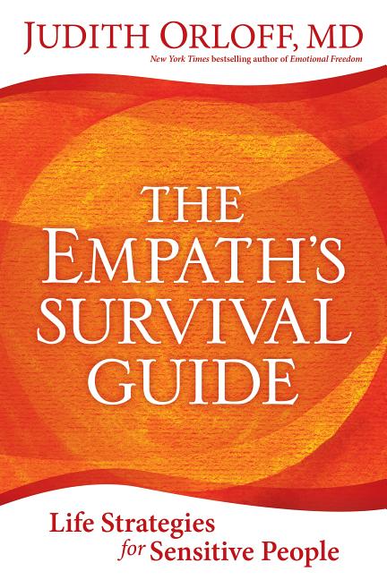 Item #355013 The Empath's Survival Guide: Life Strategies for Sensitive People. Judith Orloff MD