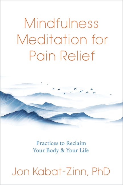 Item #337854 Mindfulness Meditation for Pain Relief: Practices to Reclaim Your Body and Your...