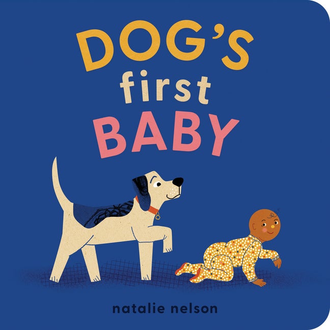 Item #339031 Dog's First Baby: A Board Book. Natalie Nelson