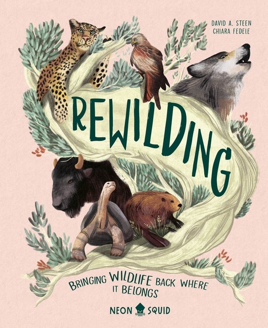 Item #313742 Rewilding: Bringing Wildlife Back Where It Belongs. David A. Steen, Neon, Squid