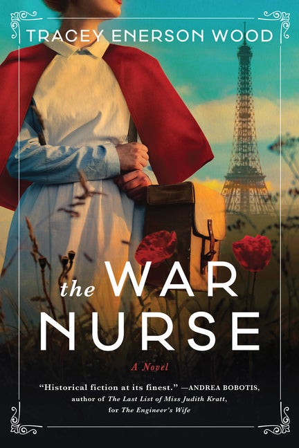 Item #328360 The War Nurse: A Novel. Tracey Enerson Wood